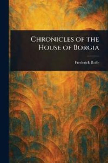 Chronicles of the House of Borgia
