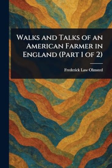 Walks and Talks of an American Farmer in England (Part 1 of 2)