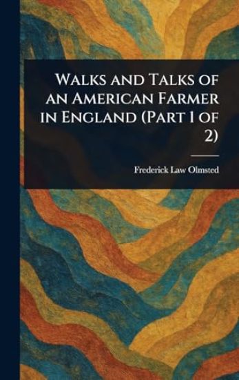 Walks and Talks of an American Farmer in England (Part 1 of 2)