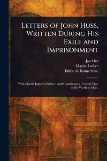 Letters of John Huss, Written During His Exile and Imprisonment