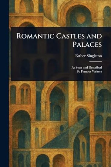 Romantic Castles and Palaces