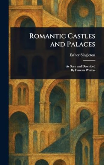 Romantic Castles and Palaces