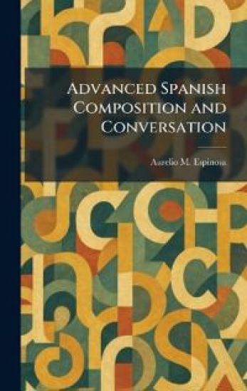 Advanced Spanish Composition and Conversation