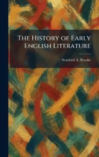 The History of Early English Literature – Stopford A Brooke, kirjan kansikuva