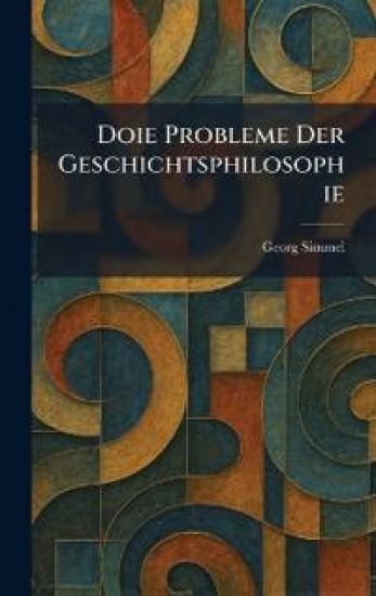 Doie Probleme Der Geschichtsphilosophie