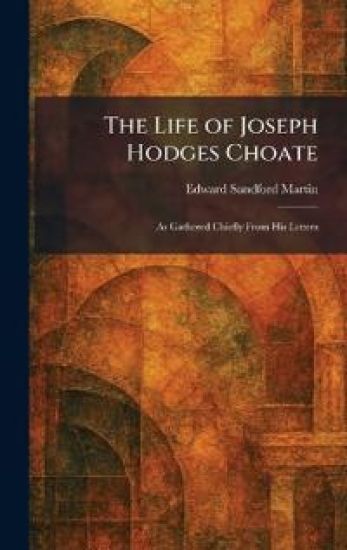 The Life of Joseph Hodges Choate