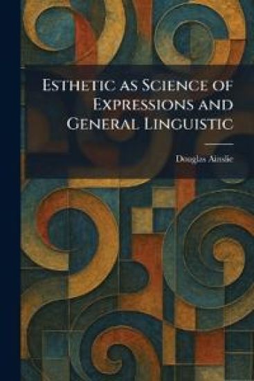 Esthetic as Science of Expressions and General Linguistic