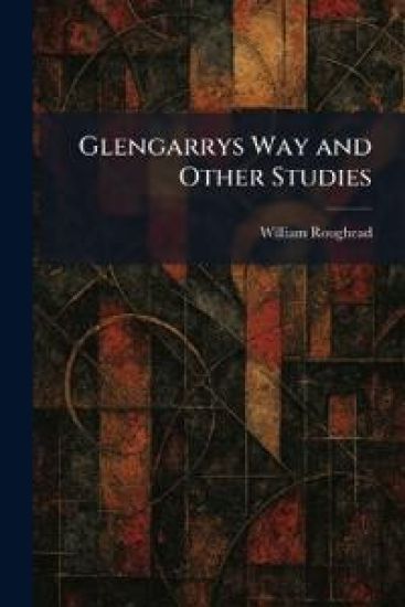 Glengarrys Way and Other Studies