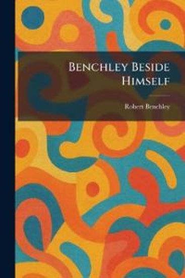 Benchley Beside Himself