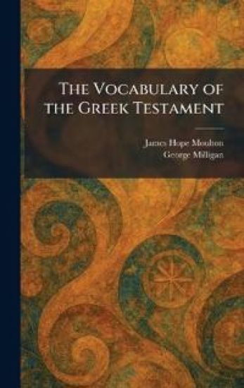 The Vocabulary of the Greek Testament