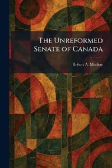 The Unreformed Senate of Canada