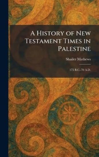 A History of New Testament Times in Palestine