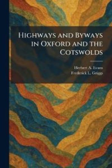 Highways and Byways in Oxford and the Cotswolds