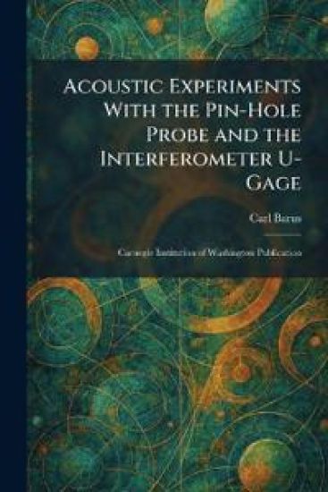 Acoustic Experiments With the Pin-Hole Probe and the Interferometer U-Gage