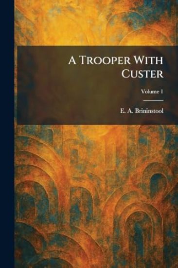 A Trooper With Custer