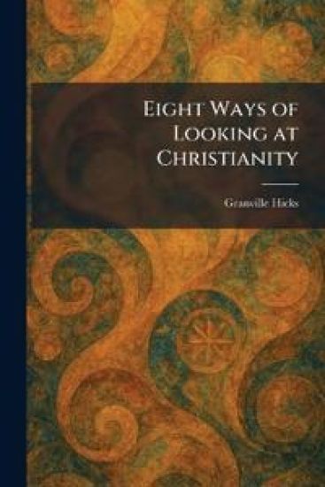 Eight Ways of Looking at Christianity