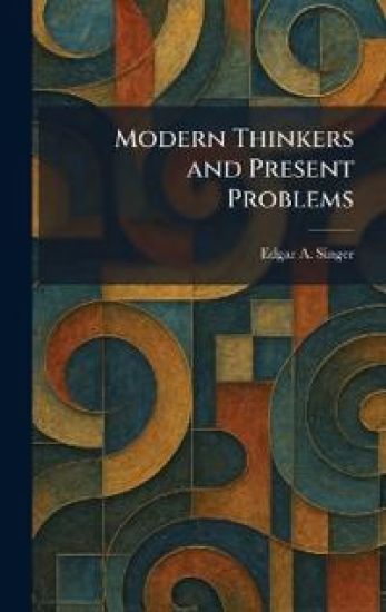 Modern Thinkers and Present Problems