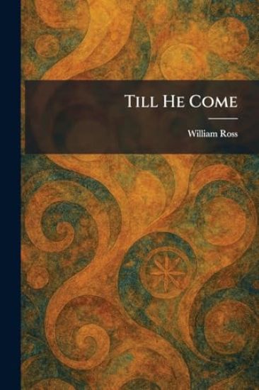 Till He Come