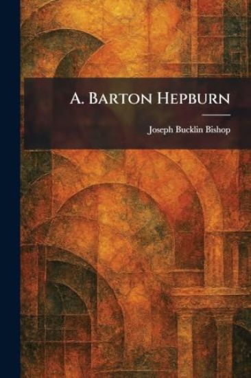 A. Barton Hepburn
