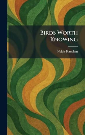Birds Worth Knowing