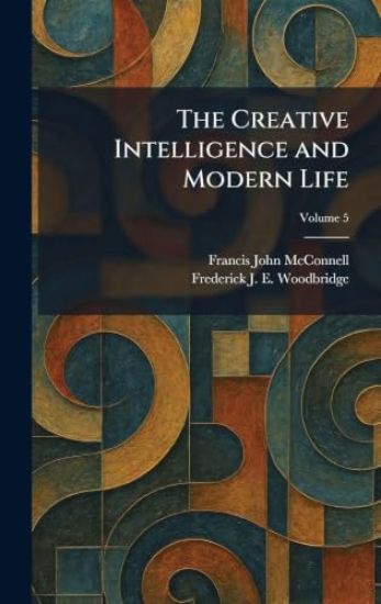 The Creative Intelligence and Modern Life