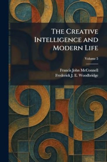 The Creative Intelligence and Modern Life
