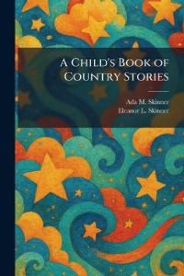 A Child's Book of Country Stories