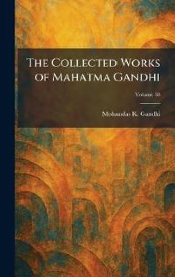 The Collected Works of Mahatma Gandhi