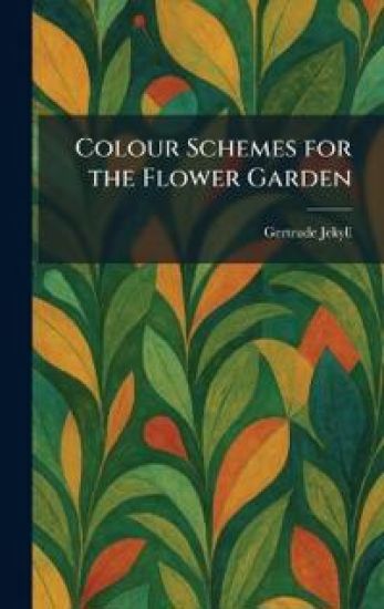 Colour Schemes for the Flower Garden