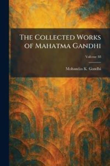 The Collected Works of Mahatma Gandhi
