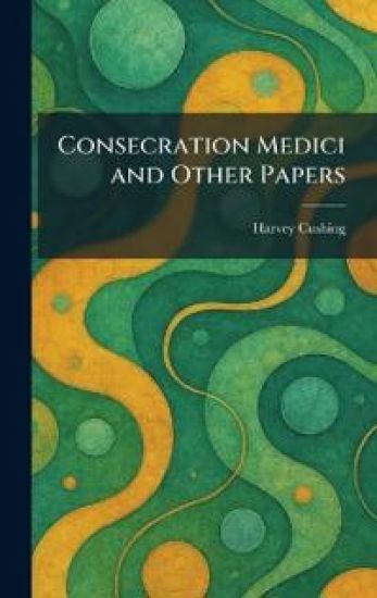 Consecration Medici and Other Papers