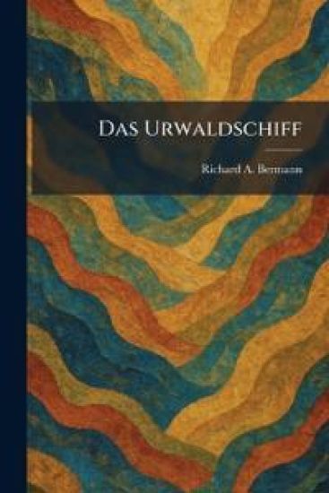 Das Urwaldschiff