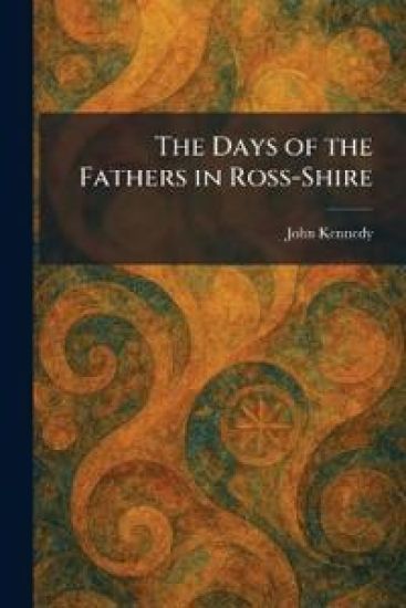 The Days of the Fathers in Ross-Shire