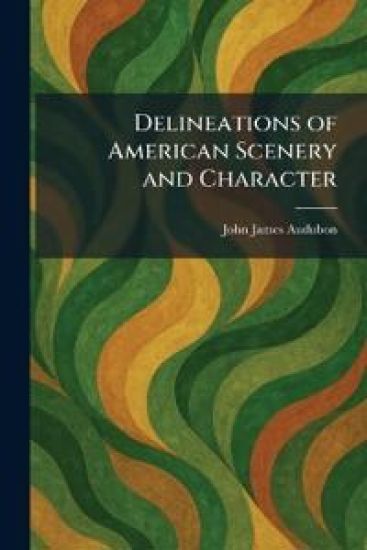 Delineations of American Scenery and Character