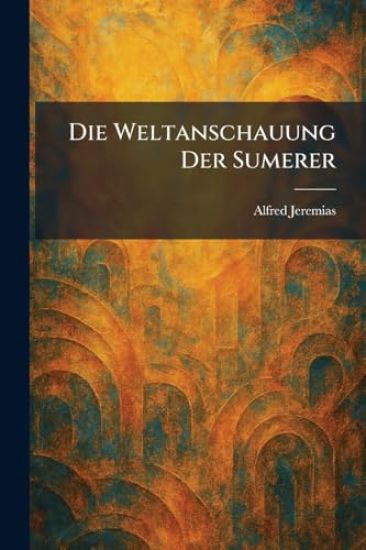 Die Weltanschauung Der Sumerer