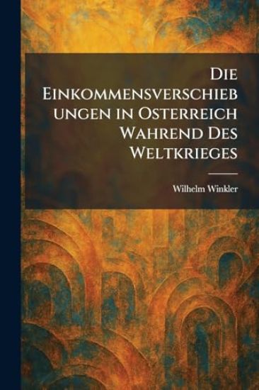 Die Einkommensverschiebungen in Osterreich Wahrend des Weltkrieges