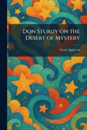Don Sturdy on the Desert of Mystery