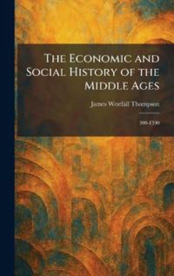 The Economic and Social History of the Middle Ages