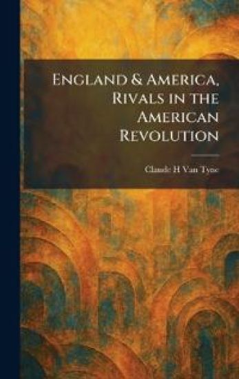 England & America, Rivals in the American Revolution