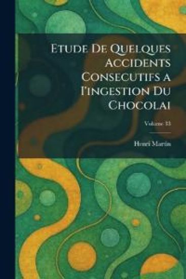 Etude de quelques Accidents Consecutifs a I'ingestion du Chocolai