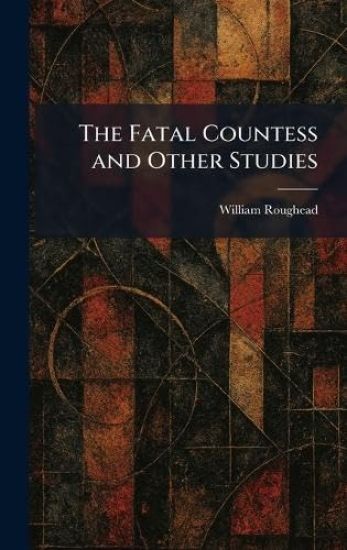 The Fatal Countess and Other Studies