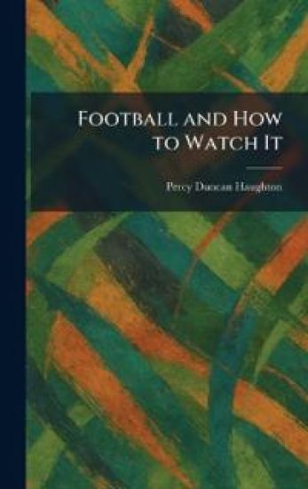 Football and How to Watch It