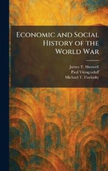 Economic and Social History of the World War