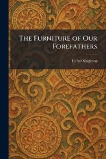 The Furniture of Our Forefathers