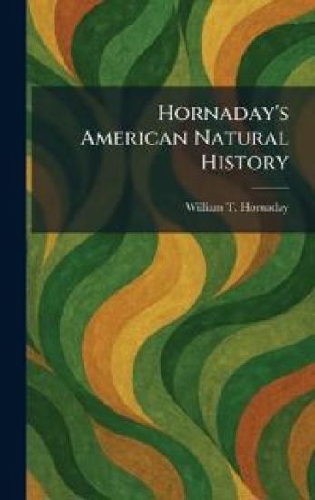 Hornaday's American Natural History