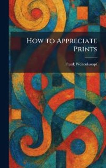 How to Appreciate Prints