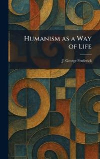 Humanism as a Way of Life