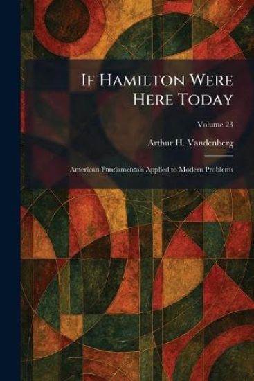 If Hamilton Were Here Today