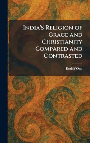 India's Religion of Grace and Christianity Compared and Contrasted