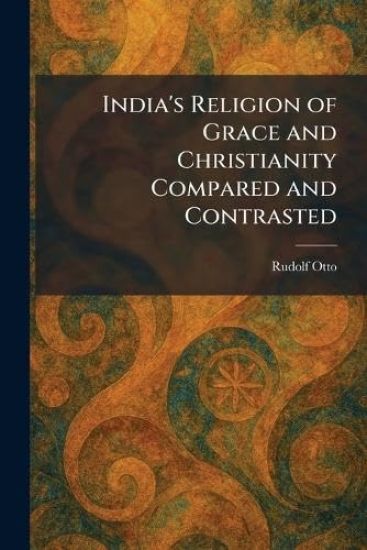 India's Religion of Grace and Christianity Compared and Contrasted